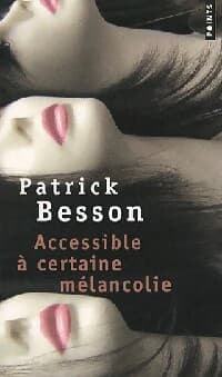 Accessible à certaine mélancolie - Patrick Besson