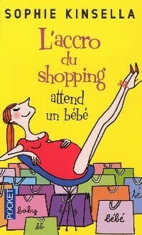 L'accroc du shopping attend un bébé - Sophie Kinsella