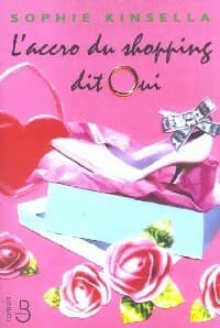L'accro du shopping dit oui - Sophie Kinsella