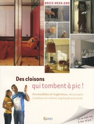 Des cloisons qui tombent à pic ! : Accessibles et ingénieux des projets à réaliser soi-même expliqués pas à pas